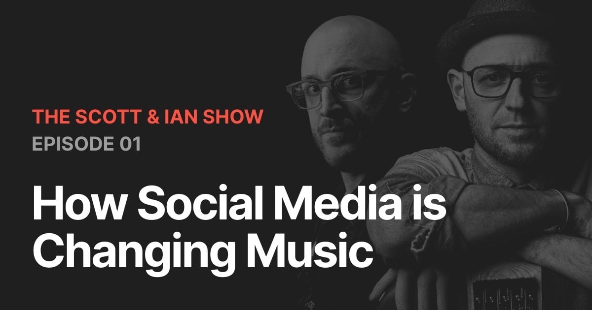 How Social Media is Changing Music with Scott & Ian