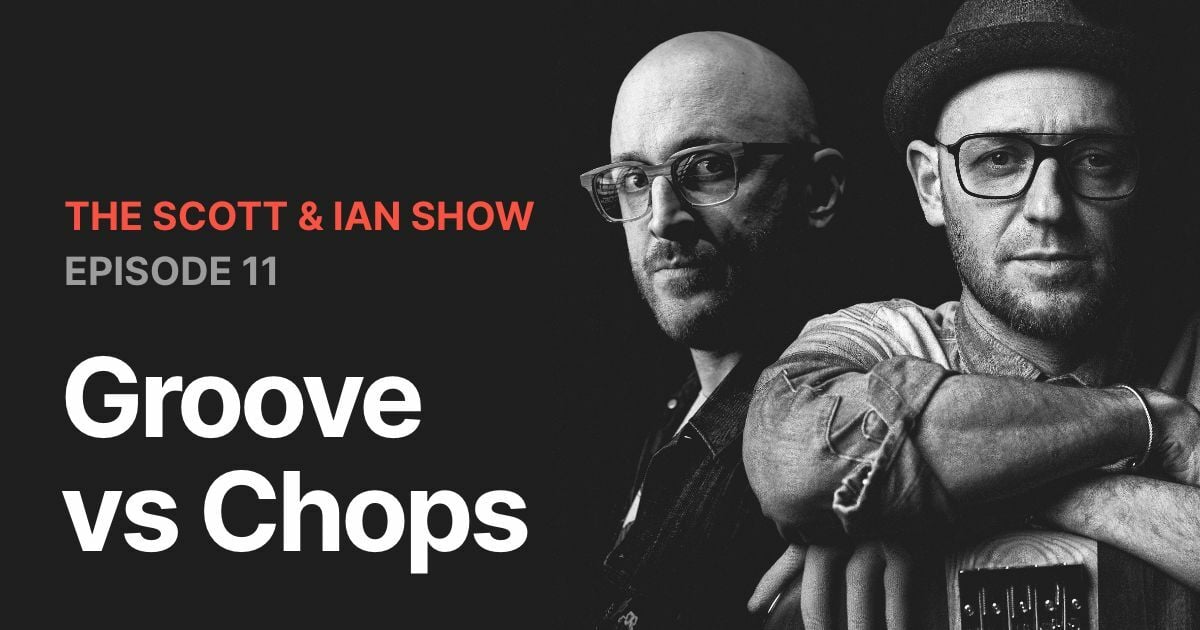 Groove Vs Chops (which is more important?) with Scott & Ian