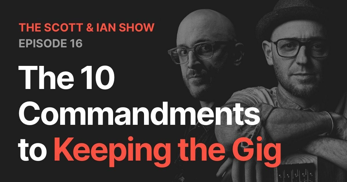 The 10 Commandments to Keeping the Gig with Scott & Ian