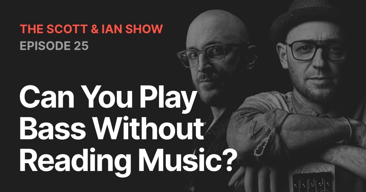 Can You Play Bass Without Reading Music? With Scott & Ian