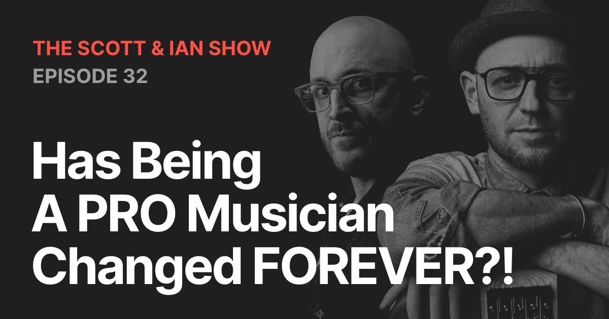 Has Being A PRO Musician Changed FOREVER?! With Scott & Ian