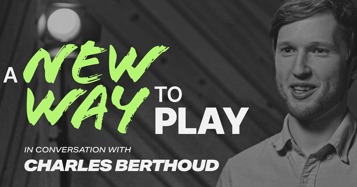 A New Way to Play: In Conversation with Charles Berthoud
