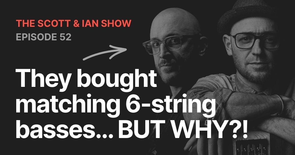 We bought matching 6-string basses... BUT WHY?!
