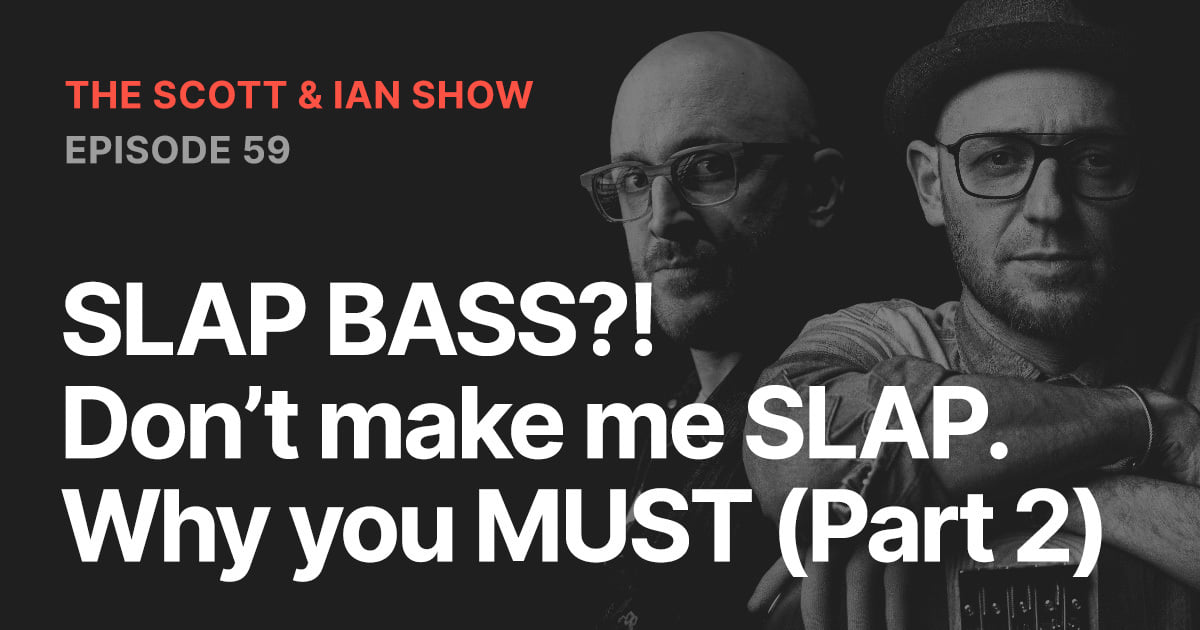 SLAP BASS?! Don’t make me SLAP. Why you MUST (Part 2)