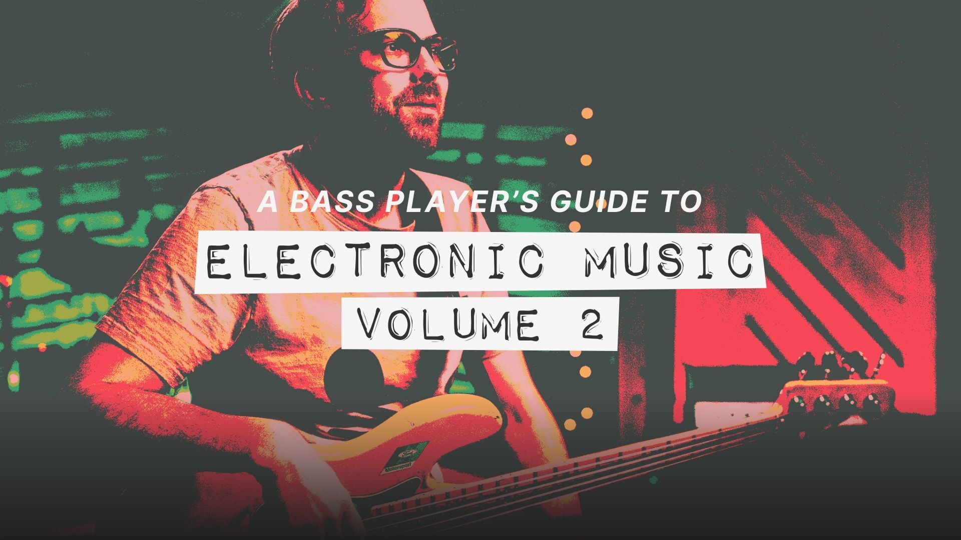 A Bass Player’s Guide to Electronic Music with John Davis Pt 2